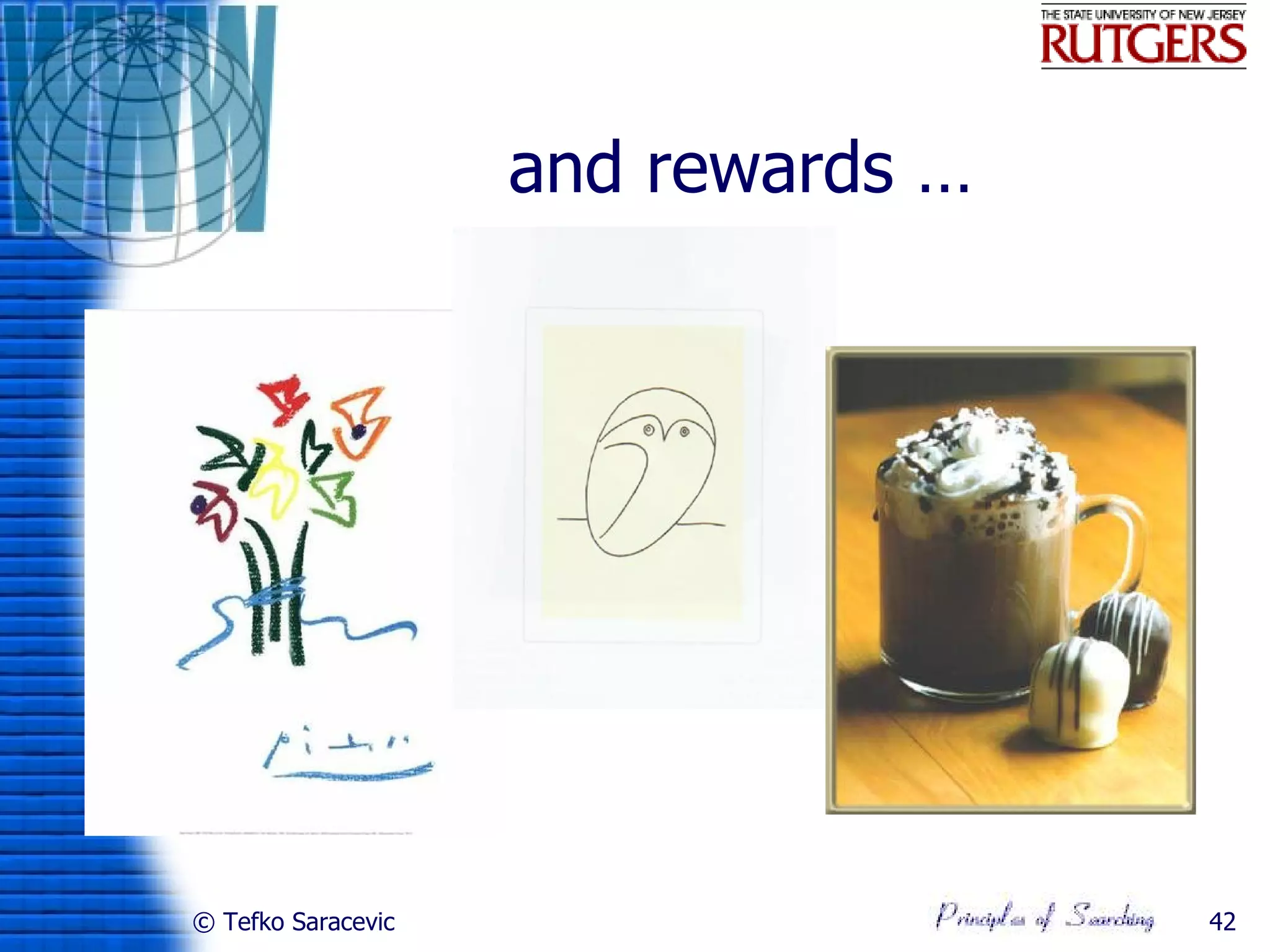 and rewards …




© Tefko Saracevic                   42
 