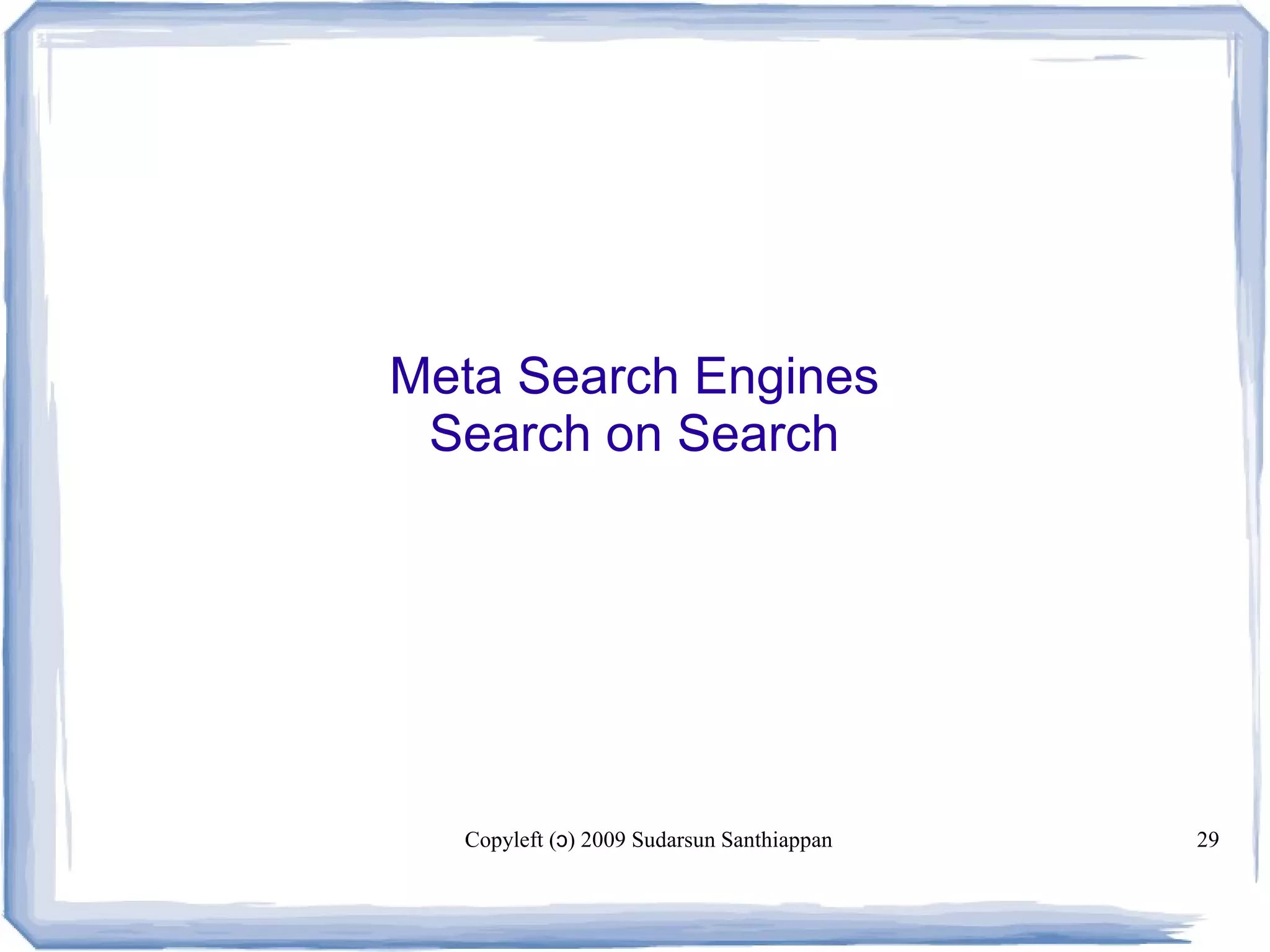Copyleft ( ) 2009 Sudarsun Santhiappanɔ 29
Meta Search Engines
Search on Search
 