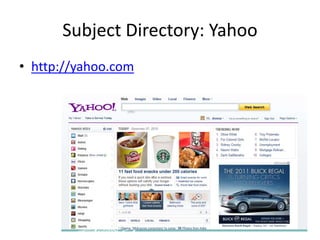 Subject Directory: Yahoo
• http://yahoo.com
 