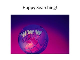 Happy Searching!
 