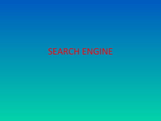 SEARCH ENGINE
 