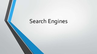 Search Engines
 