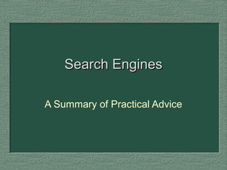 Search EnginesSearch Engines
A Summary of Practical Advice
 