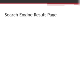 Search Engine Result Page
 