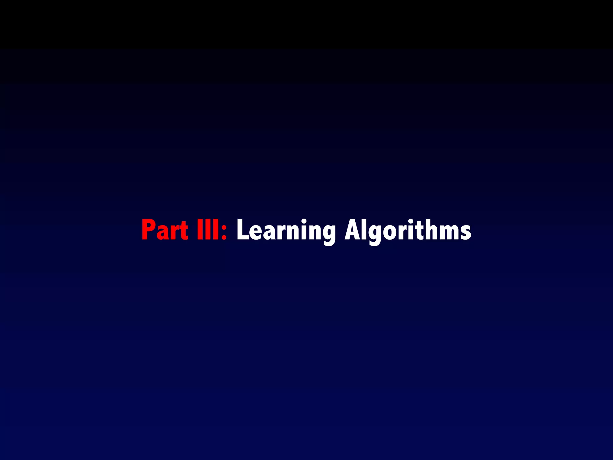 Part III: Learning Algorithms
 