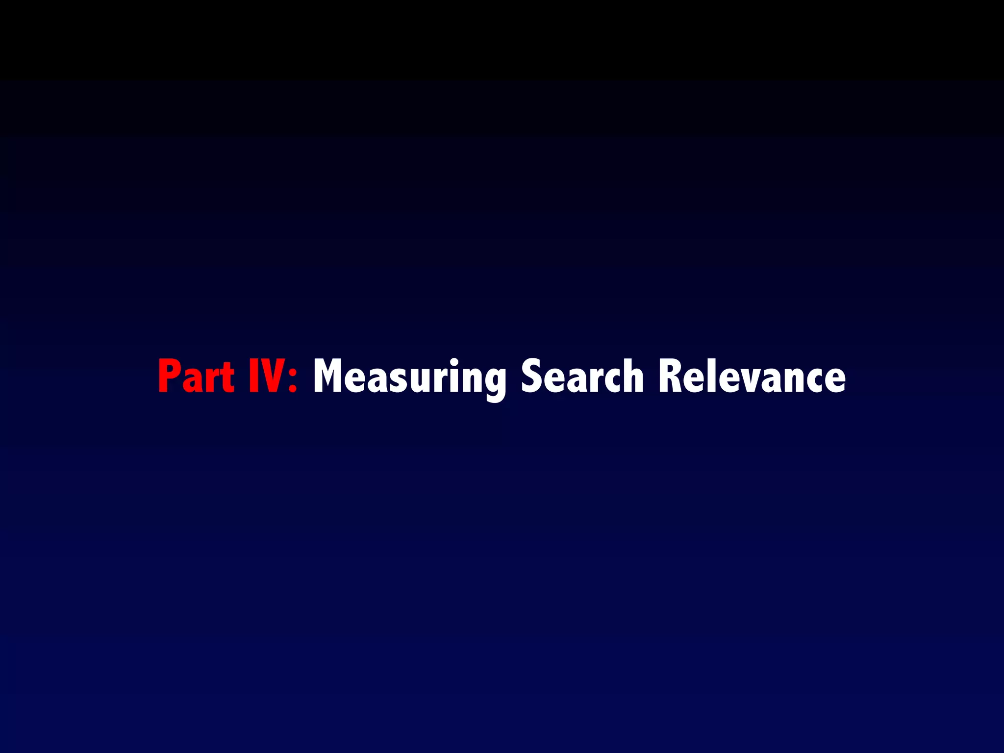 Part IV: Measuring Search Relevance
 