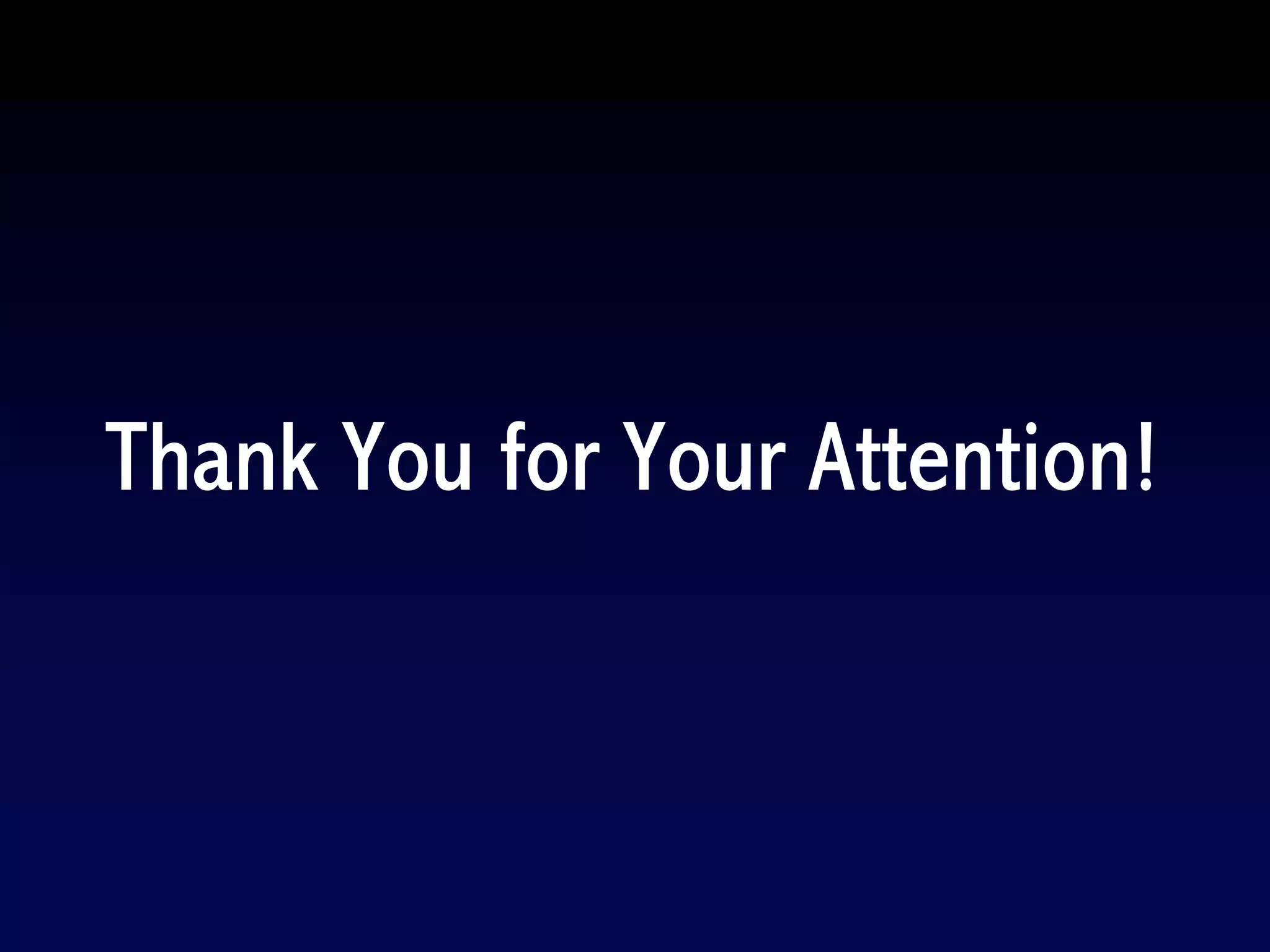Thank You for Your Attention!
 