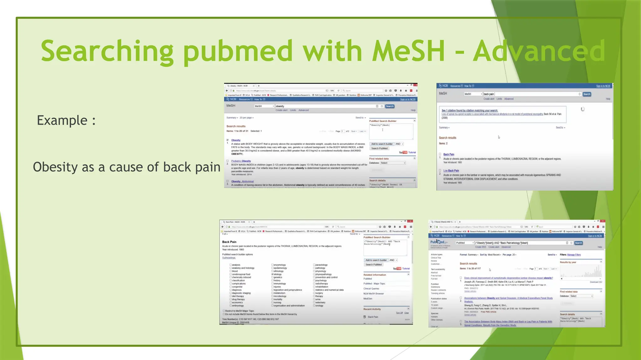 Searching pubmed with MeSH – Advanced
Example :
Obesity as a cause of back pain
 