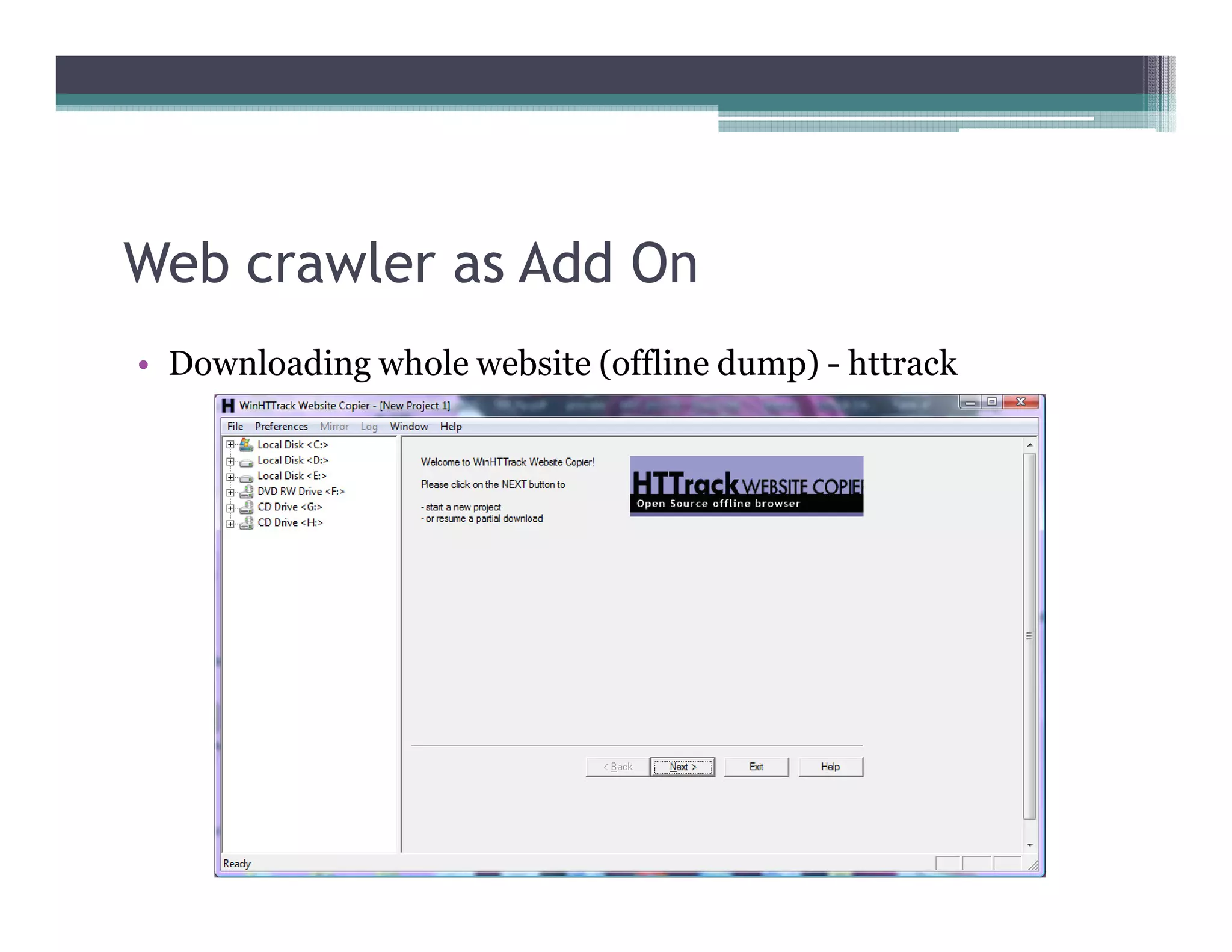 Web crawler as Add On
• Downloading whole website (offline dump) - httrack
 