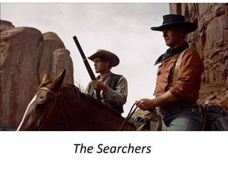 The Searchers
 