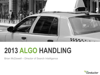 2013 ALGO HANDLING
Brian McDowell – Director of Search Intelligence
 