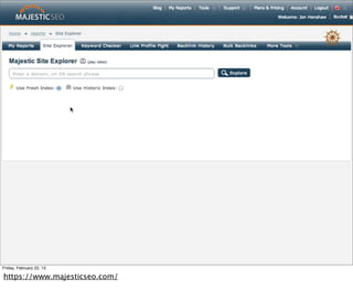 Friday, February 22, 13

https://www.majesticseo.com/
 