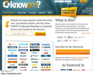 Friday, February 22, 13

http://knowem.com/
 