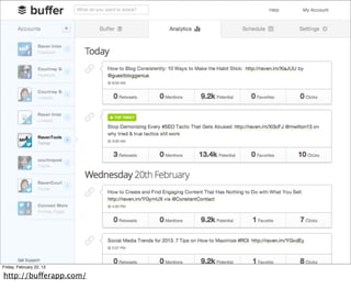 Friday, February 22, 13

http://bufferapp.com/
 