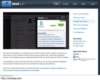 Friday, February 22, 13

http://toutapp.com
 