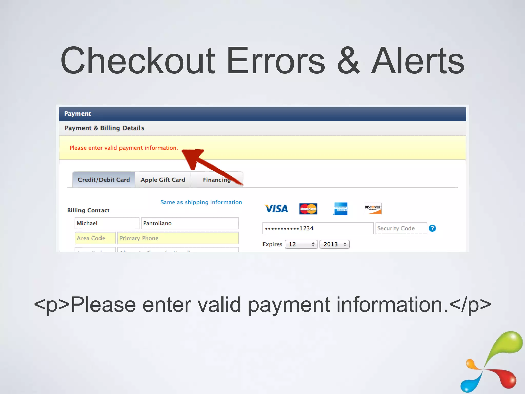 Checkout Errors & Alerts




<p>Please enter valid payment information.</p>
 