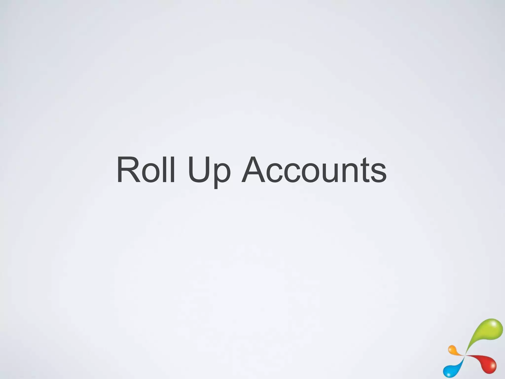 Roll Up Accounts
 