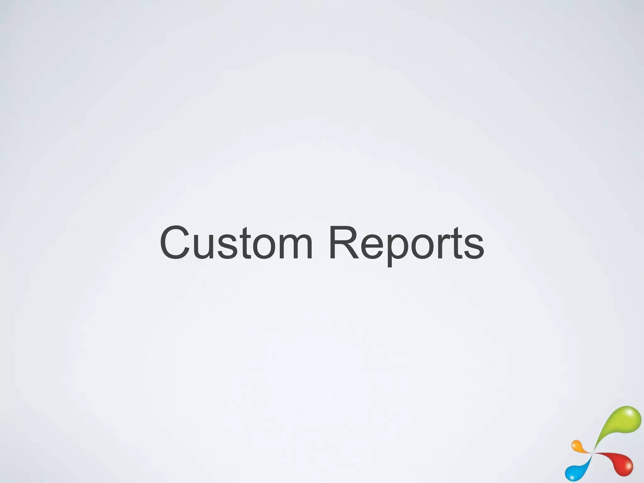 Custom Reports
 