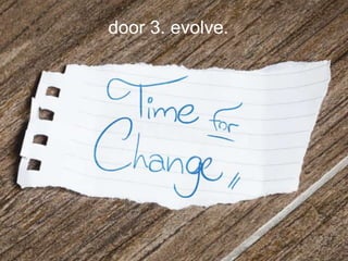 door 3. evolve.

 