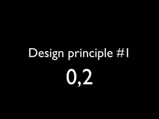 Design principle #1
0,2
 