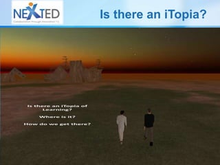 Is there an iTopia? Is there an iTopia of Learning? Where is it? How do we get there? 