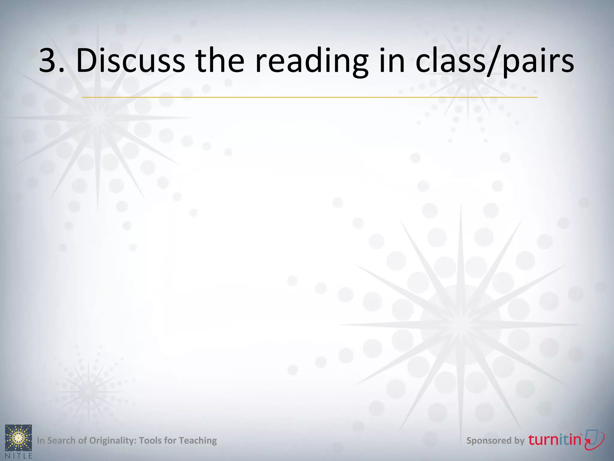 3. Discuss the reading in class/pairs




In Search of Originality: Tools for Teaching   Sponsored by
 