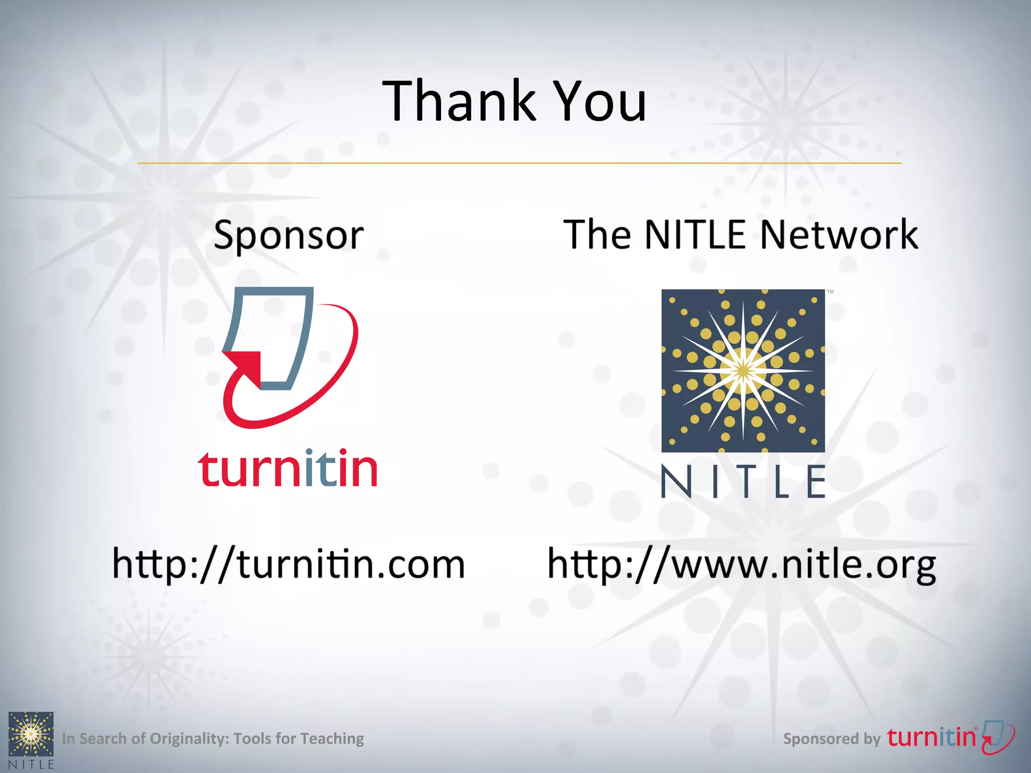 Thank You




In Search of Originality: Tools for Teaching               Sponsored by
 