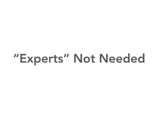 “Experts” Not Needed
 