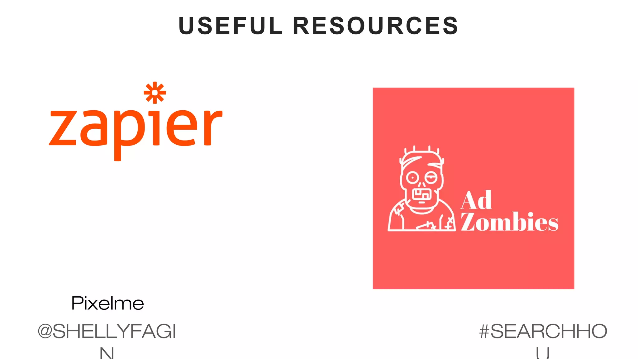 USEFUL RESOURCES
Pixelme
#SEARCHHO@SHELLYFAGI
 