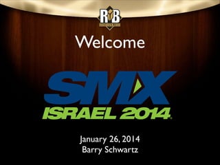 Welcome

January 26, 2014	

Barry Schwartz

 
