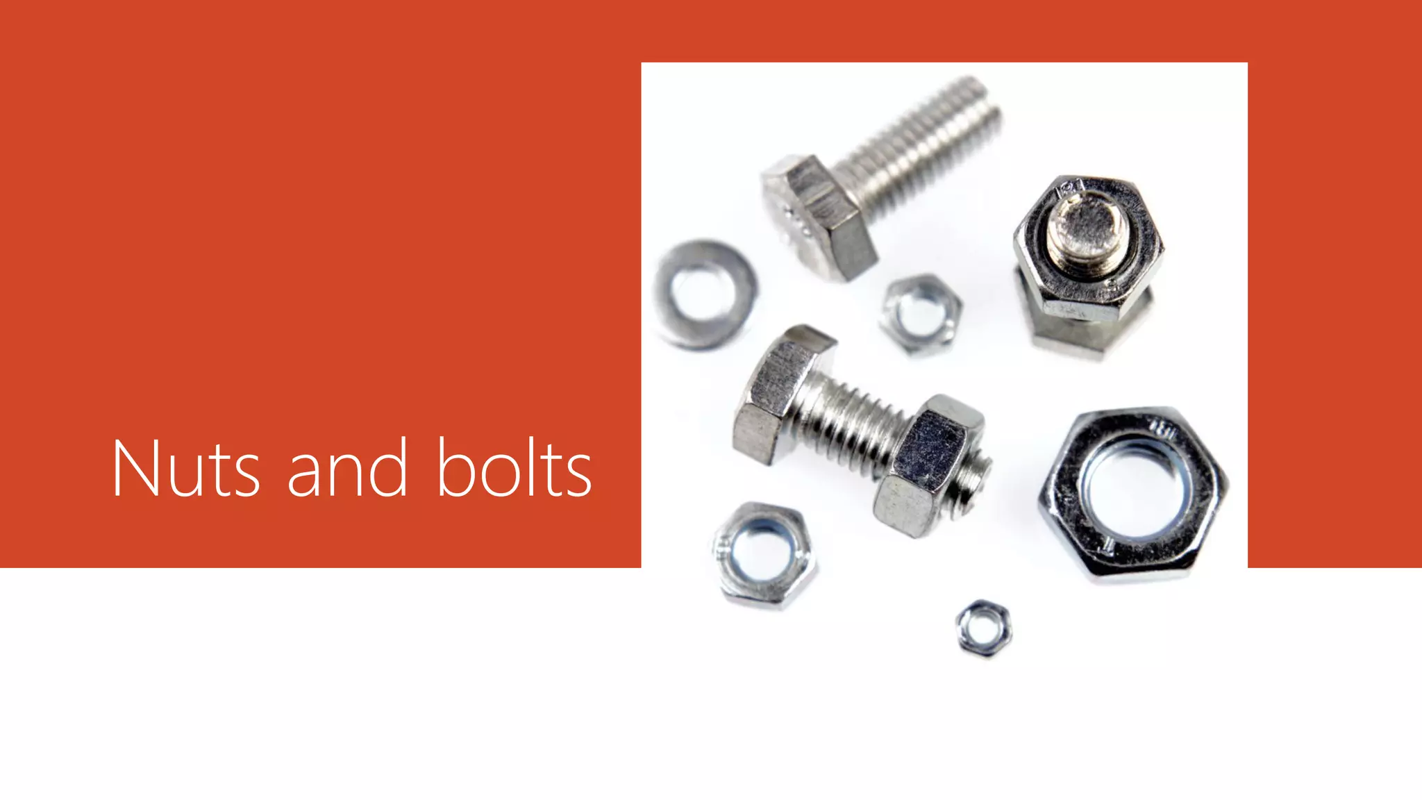 Nuts and bolts
 
