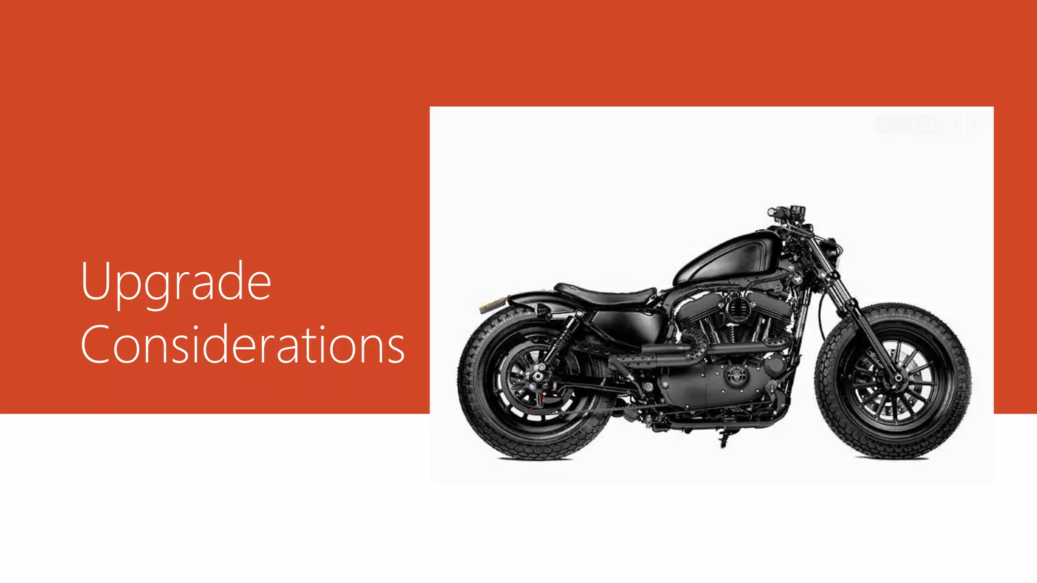 Upgrade
Considerations
 