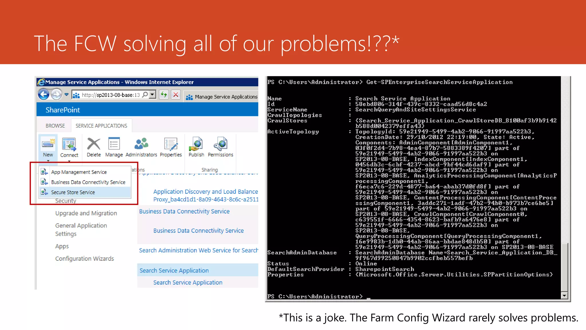 The FCW solving all of our problems!??*




                          *This is a joke. The Farm Config Wizard rarely solves problems.
 