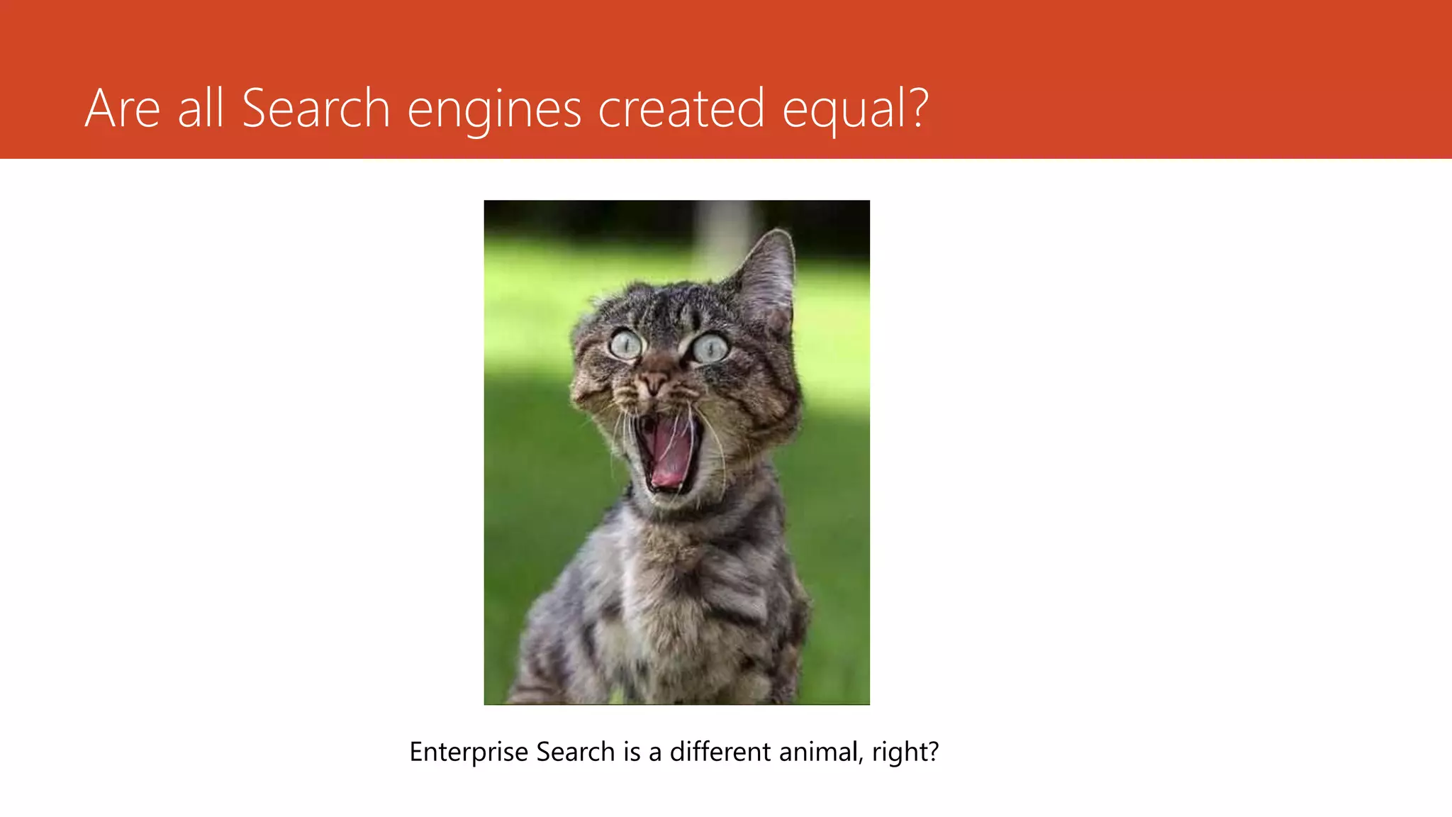 Are all Search engines created equal?




              Enterprise Search is a different animal, right?
 