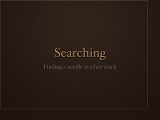 Searching ,[object Object]