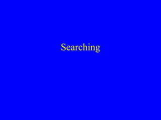 Searching
 