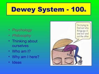 Psychology Philosophy   Thinking about ourselves Who am I? Why am I here? Ideas Image from: http://www.trcc.commnet.edu/Prog_Study/Soc_Sciences/Psych/faculty.htm Dewey System - 100 s 