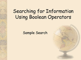 Searching for Information Using Boolean Operators Sample Search 