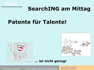 SearchING am Mittag …  ist nicht genug! Patente für Talente! 
