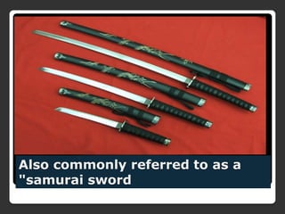 Also commonly referred to as a
"samurai sword
 