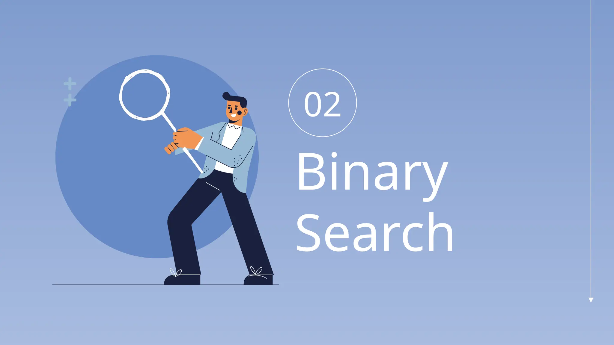 02
Binary
Search
 