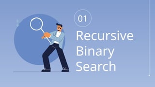 01
Recursive
Binary
Search
 
