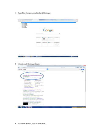1. Searching Google,kemudian ketik Hostinger
2. Click to web Hostinger Gratis
3. Jika sudah muncul, click to buat akun
 