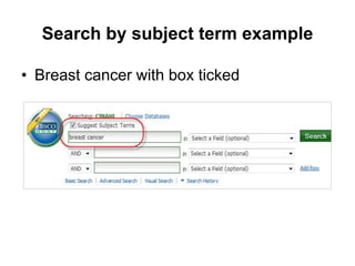 Search by subject term example
• Breast cancer with box ticked
 
