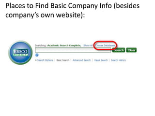 Places to Find Basic Company Info (besides
company’s own website):
 