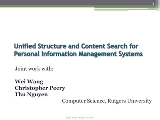 4




Joint work with:

Wei Wang
Christopher Peery
Thu Nguyen
                Computer Science, Rutgers University

                   Amélie Marian - Rutgers University
 