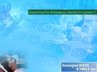 Searching For Emergency Dentist In London ? 