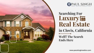 Searching For Luxury Real Estate in Clovis, California Well!! The Search Ends Here