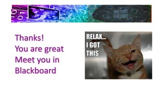 Thanks!
You are great
Meet you in
Blackboard
 