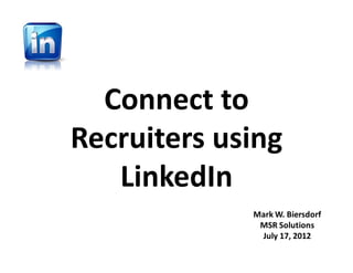 Connect to 
Recruiters using 
   LinkedIn
 